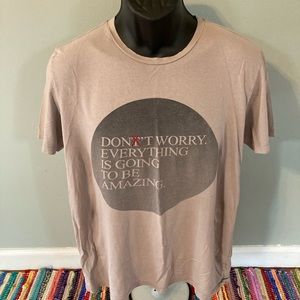 Don’t Worry Everything Is Going To Be Amazing Tee